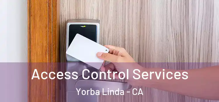 Access Control Services Yorba Linda - CA