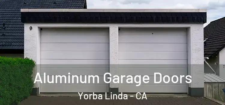  Aluminum Garage Doors Yorba Linda - CA
