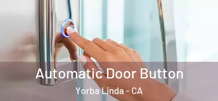 Automatic Door Button Yorba Linda - CA