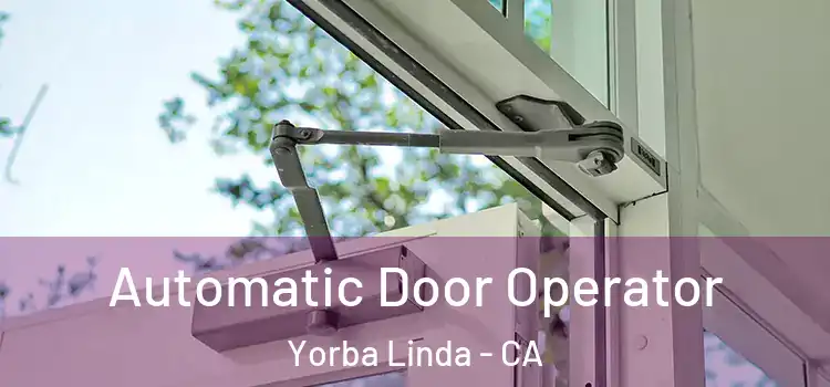 Automatic Door Operator Yorba Linda - CA