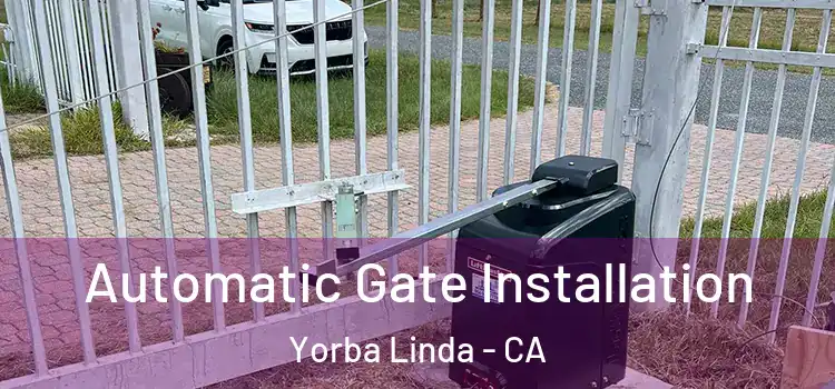 Automatic Gate Installation Yorba Linda - CA