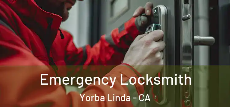 Emergency Locksmith Yorba Linda - CA