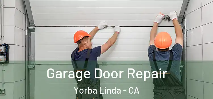  Garage Door Repair Yorba Linda - CA