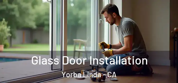  Glass Door Installation Yorba Linda - CA