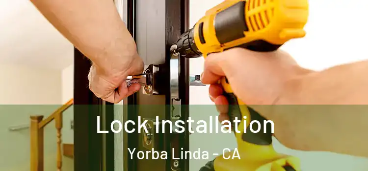 Lock Installation Yorba Linda - CA