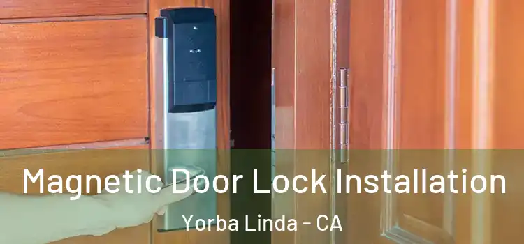  Magnetic Door Lock Installation Yorba Linda - CA