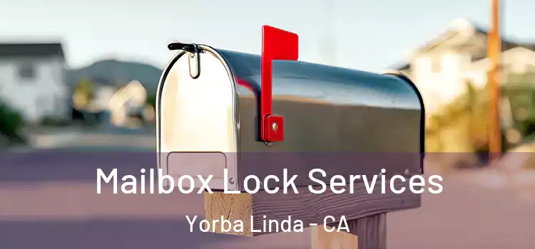 Mailbox Lock Services Yorba Linda - CA