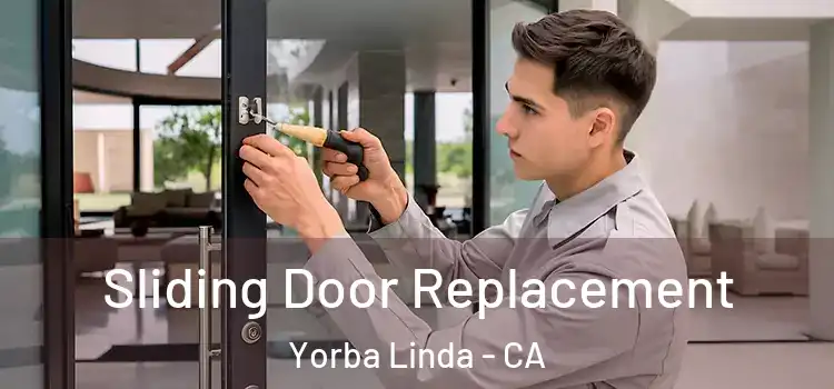Sliding Door Replacement Yorba Linda - CA