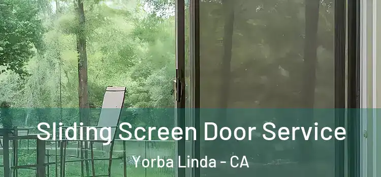  Sliding Screen Door Service Yorba Linda - CA