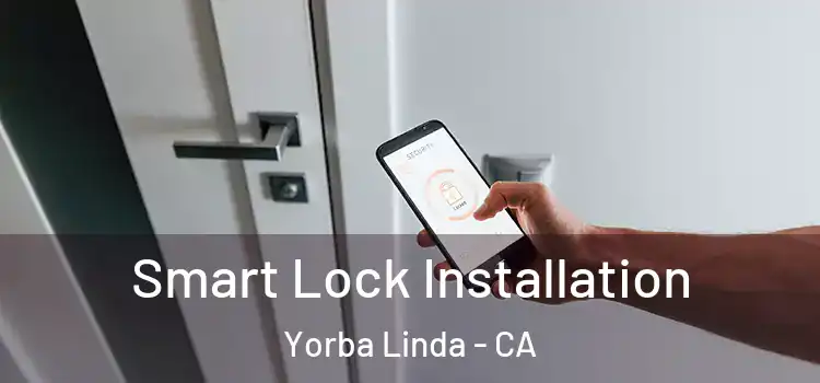 Smart Lock Installation Yorba Linda - CA
